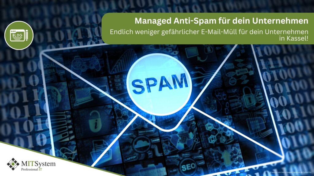 Managed Anti-Spam – Endlich weniger gefährlicher E-Mail-Müll für dein Unternehmen in Kassel! MIT-System macht das!
